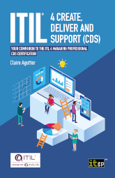 ITIL® 4 Create, Deliver and Support (CDS) – Your companion to the ITIL 4 Managing Professional CDS certification