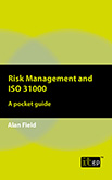 Risk Management and ISO 31000 – A pocket guide